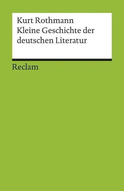 Kleine Geschichte der deutschen Literatur - Kurt Rothmann
