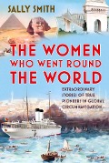 The Women Who Went Round the World - Sally Smith