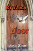 Cover-Bild zum Titel 'Broken Door - Why is the Church Fading Away?' von 'Michael Dunhill'