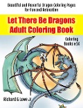 Let There Be Dragons Adult Coloring Book - Richard G Lowe Jr