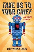 Cover-Bild zum Titel 'Take Us to Your Chief and Other Stories' von 'Drew Hayden Taylor'
