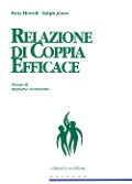 Cover-Bild zum Titel 'Relazione di coppia efficace. Creare il rapporto desiderato' von 'Patty Howell, Ralph Jones'