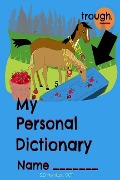 My Personal Dictionary: Dramatically improve spelling and editing skills by collecting all those hard to remember spelling words here! - S. D. Hamilton Oct