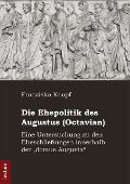 Cover-Bild zum Titel 'Die Ehepolitik des Augustus (Octavian)' von 'Franziska Knopf'