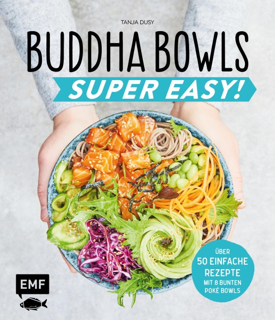 Buddha Bowls - Super Easy! - Tanja Dusy