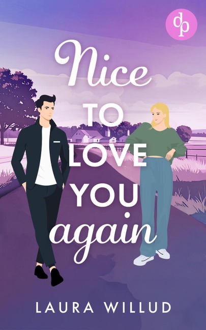 Nice to love you - again! | Eine romantische Second Chance Wholesome Romance - Laura Willud