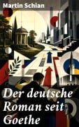 Cover-Bild zum Titel 'Der deutsche Roman seit Goethe' von 'Martin Schian'