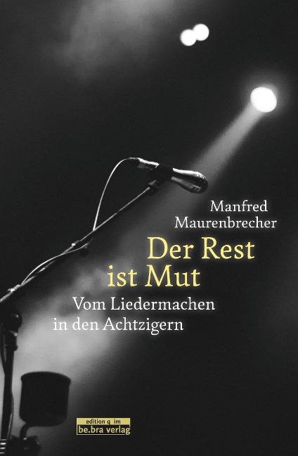 Der Rest ist Mut - Manfred Maurenbrecher