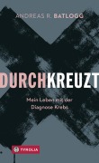 Cover-Bild zum Titel 'Durchkreuzt' von 'Andreas R. Batlogg'