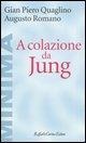 A colazione da Jung - Gian Piero Quaglino, Augusto Romano