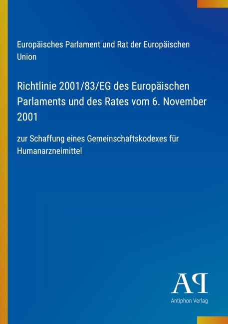 Richtlinie 2001/83/EG des Europäischen Parlaments und des Rates vom 6. November 2001 - Europäisches Parlament und Rat der Europäischen Union
