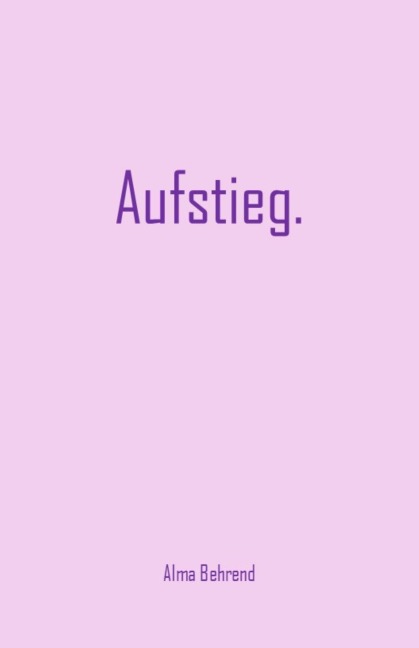 Aufstieg. - Alma Behrend