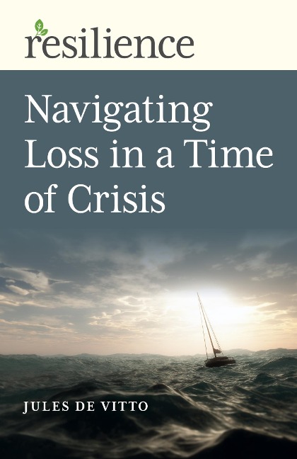 Navigating Loss in a Time of Crisis - Jules de Vitto