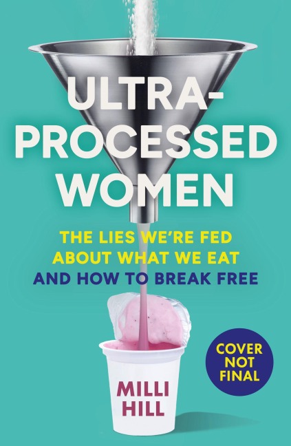 Ultra-Processed Women - Milli Hill