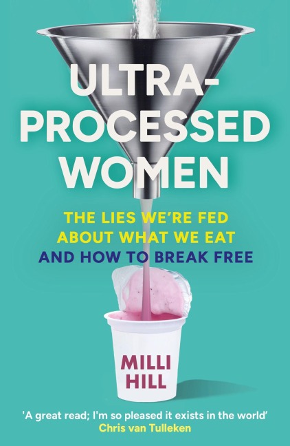 Ultra-Processed Women - Milli Hill