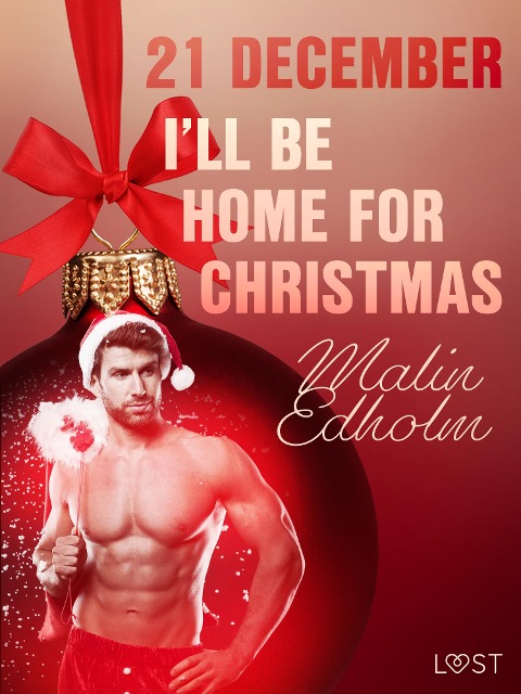 21 december: I'll be home for Christmas - een erotische adventskalender - Malin Edholm