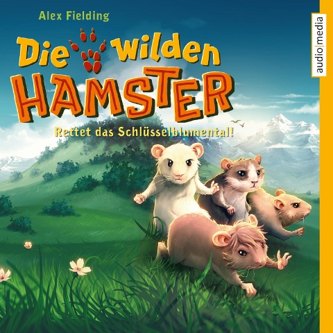 Die wilden Hamster. Rettet das Schlüsselblumental! - Alex Fielding