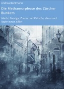 Cover-Bild zum Titel 'Die Methamorphose des Zürcher Bunkers' von 'Andrea Bühlmann'