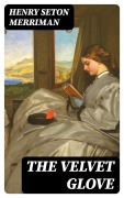 Cover-Bild zum Titel 'The Velvet Glove' von 'Henry Seton Merriman'