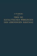 Cover-Bild zum Titel 'Über die Katalytischen Wirkungen der Lebendigen Substanz' von 'Otto Warburg'