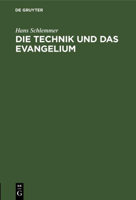 Die Technik und das Evangelium - Hans Schlemmer