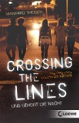 Cover-Bild zum Titel 'Crossing the Lines - Uns gehört die Nacht' von 'Manfred Theisen'