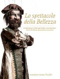 Cover-Bild zum Titel 'Lo spettacolo della bellezza. Da Benvenuto Cellini agli artefici contemporanei. Storie di talento, mecenatismo e passione' von ''
