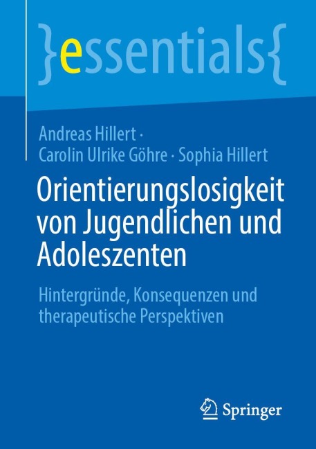 Orientierungslosigkeit von Jugendlichen und Adoleszenten - Andreas Hillert, Carolin Ulrike Göhre, Sophia Hillert