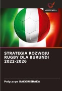 Cover-Bild zum Titel 'STRATEGIA ROZWOJU RUGBY DLA BURUNDI 2022-2026' von 'Polycarpe Bakorishaka'