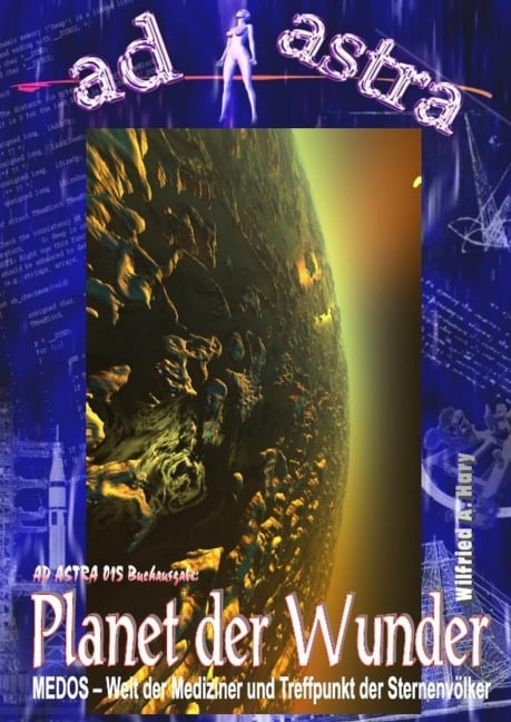 AD ASTRA Buchausgabe 015: Planet der Wunder - Wilfried A. Hary