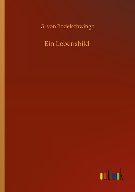 Ein Lebensbild - G. Von Bodelschwingh