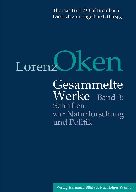 Lorenz Oken - Gesammelte Werke 3. Schriften zur Naturforschung und Politik - 