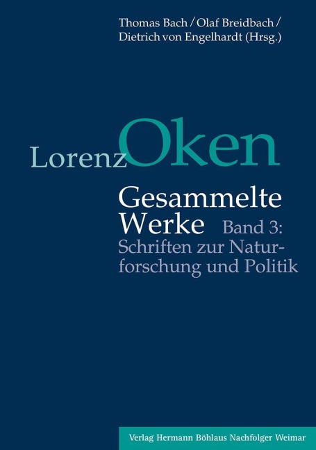 Lorenz Oken - Gesammelte Werke 3. Schriften zur Naturforschung und Politik - 