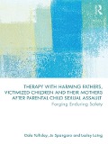 Cover-Bild zum Titel 'Therapy with Harming Fathers, Victimized Children and their Mothers after Parental Child Sexual Assault' von 'Dale Tolliday, Lesley Laing, Jo Spangaro'