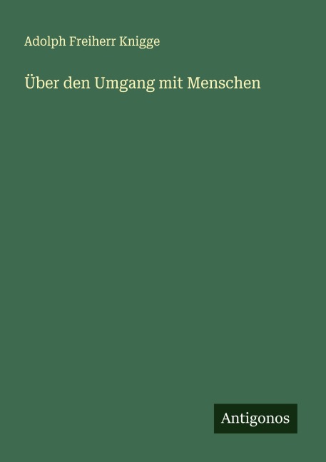 Über den Umgang mit Menschen - Adolph Freiherr Knigge