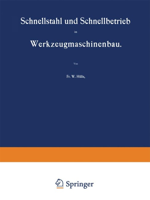 Schnellstahl und Schnellbetrieb im Werkzeugmaschinenbau - W. Hülle