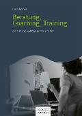Cover-Bild zum Titel 'Beratung, Coaching, Training' von 'Frank Becher'