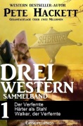 Drei Western - Sammelband 1 - Pete Hackett