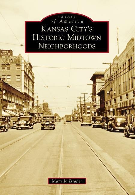 Kansas City's Historic Midtown Neighborhoods - Mary Jo Draper