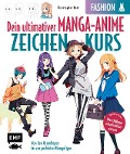 Dein ultimativer Manga-Anime-Zeichenkurs - Fashion - Starke Charaktere in stylischen Outfits - Christopher Hart