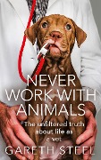 Cover-Bild zum Titel 'Never Work with Animals' von 'Gareth Steel'