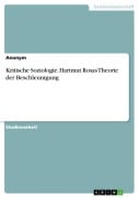 Cover-Bild zum Titel 'Kritische Soziologie. Hartmut Rosas Theorie der Beschleunigung' von 'Anonymous'