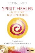 Cover-Bild zum Titel 'Spirit Healer - Auch du bist ein Heiler' von 'Steven Levett'
