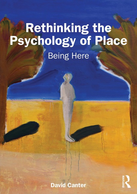 Rethinking the Psychology of Place - David Canter