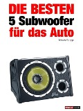 Cover-Bild zum Titel 'Die besten 5 Subwoofer für das Auto' von 'Tobias Runge, Elmar Michels'
