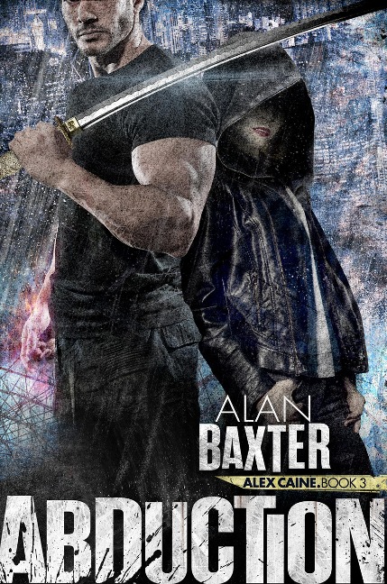 Abduction (Alex Caine, #3) - Alan Baxter