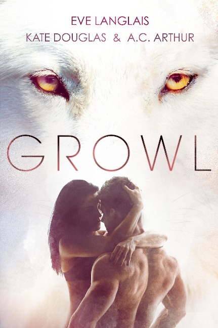 Growl - Eve Langlais, A C Arthur, Kate Douglas