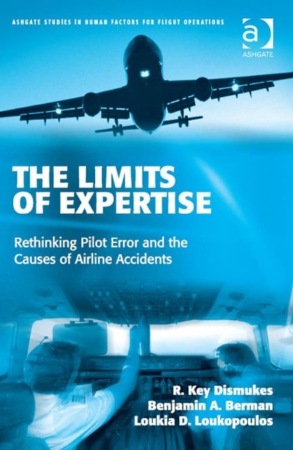 The Limits of Expertise - R. Key Dismukes, Benjamin A. Berman, Loukia Loukopoulos