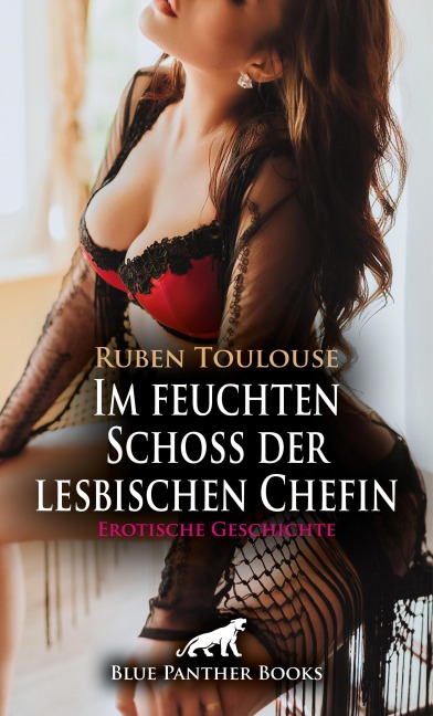 Im feuchten Schoß der lesbischen Chefin | Erotische Geschichte - Ruben Toulouse