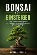 Cover-Bild zum Titel 'Bonsai für Einsteiger: Arten wählen, richtig gießen, schneiden, drahten, umtopfen und ganzjährig pflegen' von 'Markus Keller'